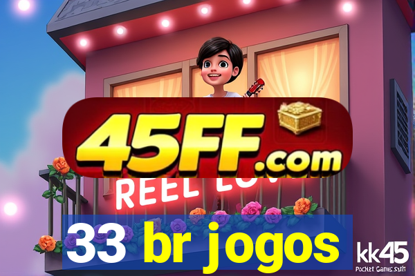 33 br jogos